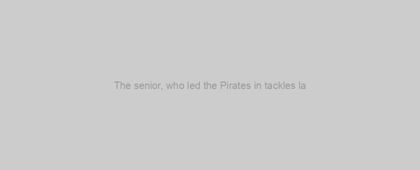 The senior, who led the Pirates in tackles la